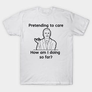 Pretending To Care T-Shirt